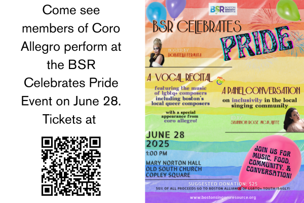 Come see members of Coro Allegro perform at the BSR Celebrates Pride Event on June 28. Tickets at httpswww.tickettailor.comeventsbostonsingersresource1714893.png